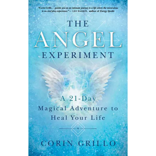 The Angel Experiment: A 21-Day Magical Adventure to Heal Your Life