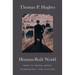 Human-Built World: How to Think about Technology and Culture