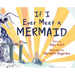 If I Ever Meet a Mermaid