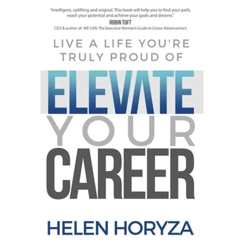 Elevate Your Career: Live A Life You're Truly Proud Of