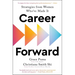 Career Forward: Strategies from Women Who've Made It