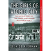 The Girls of Atomic City: The Untold Story of the Women Who Helped Win World War II