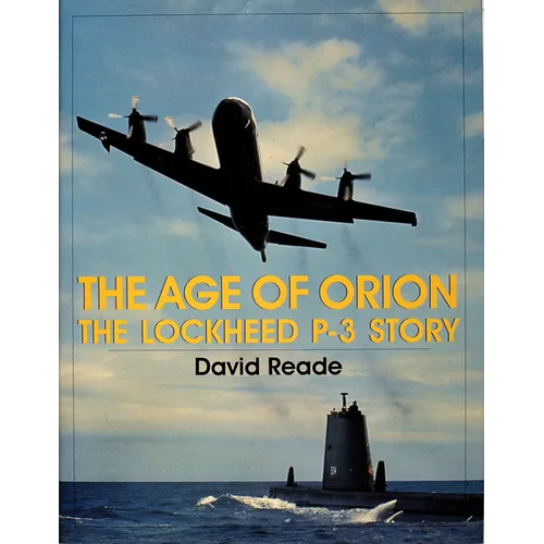 The Age of Orion: The Lockheed P-3 Story