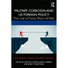 Military Coercion and Us Foreign Policy: The Use of Force Short of War