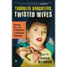 Troubled Daughters, Twisted Wives: Stories from the Trailblazers of Domestic Suspense