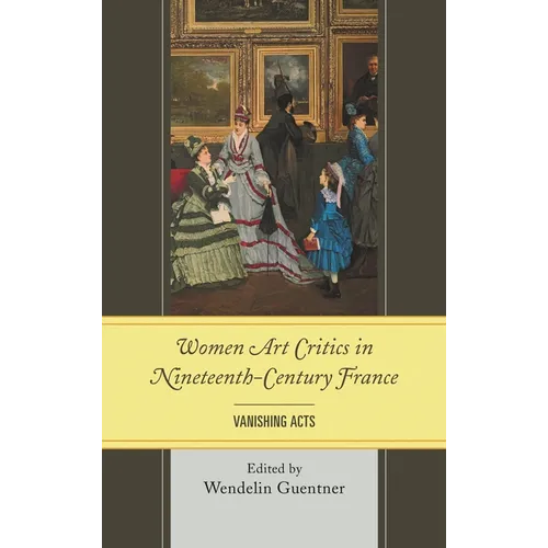 Women Art Critics in Nineteenth-Century France: Vanishing Acts
