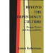 Beyond the Dependency Culture: People, Power and Responsibility in the 21st Century