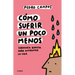 Cómo Sufrir Un Poco Menos. Sabiduría Budista Para Enfrentar La Vida / How to Suffer a Little Less