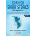 Spanish Short Stories for Beginners: 10 Exciting Short Stories to Easily Learn Spanish & Improve Your Vocabulary