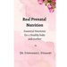Real Prenatal Nutrition: Essential Nutrients for a Healthy Baby and Mother