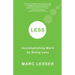 Less: Accomplishing More by Doing Less