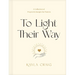 To Light Their Way: A Collection of Prayers and Liturgies for Parents