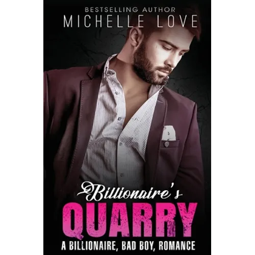 Billionaire`s Quarry: A Billionaire Bad Boy Romance