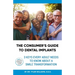 The Consumer's Guide to Dental Implants: 3 Keys Every Adult Needs to Know About A Smile Transformation