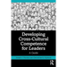 Developing Cross-Cultural Competence for Leaders: A Guide