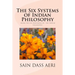 The Six Systems of Indian Philosophy: Being a layman's Understanding of the Six Darshanas