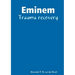 Eminem - Trauma recovery