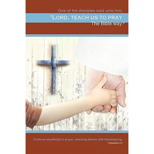 Teach Us to Pray: The Bible Way