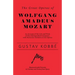 The Great Operas of Wolfgang Amadeus Mozart - An Account of the Life and Work of this Distinguished Composer, with Particular Attention to his Operas