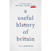 A Useful History of Britain: The Politics of Getting Things Done