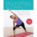 Restoring Flexibility: A Gentle Yoga-Based Practice to Increase Mobility at Any Age