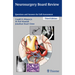 Neurosurgery Board Review: Questions and Answers for Self-Assessment