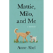 Mattie, Milo, and Me: A Memoir