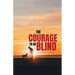 The Courage To Be Blind