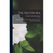 The Salton Sea; a Study of the Geography, the Geology, the Floristics, and the Ecology of a Desert Basin