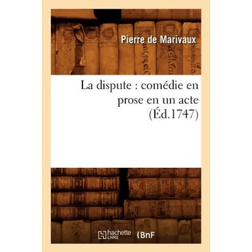 La dispute: comédie en prose en un acte (Éd.1747)