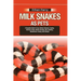 Milk Snakes as Pets: A Complete Guide To Care, Habitat, Behavior, Feeding, Enclosure Setup, Health, Breeding, Diet, Handling, Maintenance,