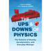 The Ups and Downs of Physics: The Science of Gravity, Aerodynamics, and Everyday Mishaps