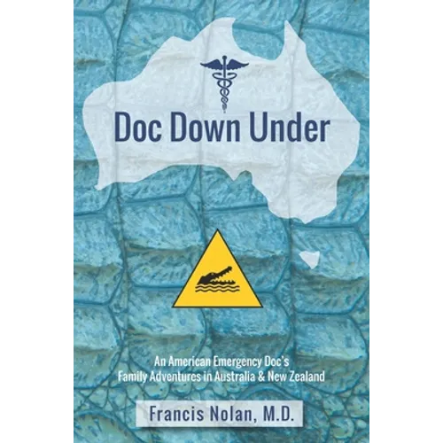 Doc Down Under: An American Emergency Doc's Family Adventures in Australia & New Zealand