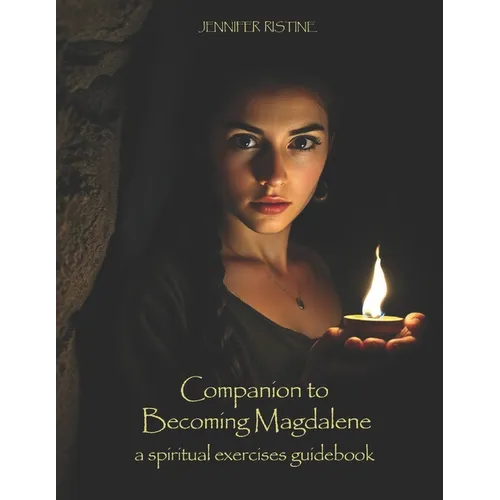 Companion to Becoming Magdalene: Journaling and Shared Group Discussion, a spiritual exercises guidebook