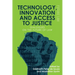 Technology, Innovation and Access to Justice: Dialogues on the Future of Law