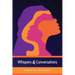 Whispers & Conversations