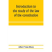 Introduction to the study of the law of the constitution