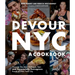 Devour Nyc: A Cookbook: Discover the Most Delicious, Epic and Occasionally Outrageous Foods of New York City