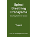 Spinal Breathing Pranayama - Journey to Inner Space: (AYP Enlightenment Series)