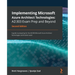 Implementing Microsoft Azure Architect Technologies AZ-303 Exam Prep and Beyond - Second Edition: A guide to preparing for the AZ-303 Microsoft Azure