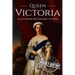 Queen Victoria: A Life From Beginning to End
