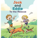 Jack and Eddie to the Rescue