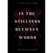 In The Stillness Between Words