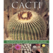 Cacti: An Illustrated Guide to Varieties, Cultivation and Care, with Step-By-Step Instructions and Over 160 Magnificent Photographs