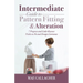 Intermediate Guide to Pattern Fitting and Alteration: 7 Projects and Little-Known Tricks to Fit and Design Garments