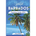 Updated Barbados Vacation Guide 2024: Unveiling The Soul of The Caribbean Islands, With Insider Tips, Breathtaking Beaches, Must See Attraction, Top T
