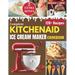 Complete KitchenAid Ice Cream Maker Cookbook: Delicious Homemade Frozen Delights with Varieties of Ice Creams, Yogurts, Sorbets, Gelatos and More