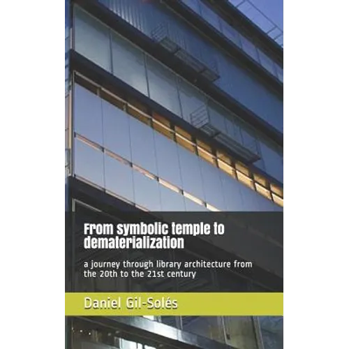 From Symbolic Temple to Dematerialization: A Journey Through Library Architecture from the 20th to the 21st Century