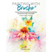 Painting with Brusho: Create Vibrant & Expressive Paintings Using Watercolour Ink Powder