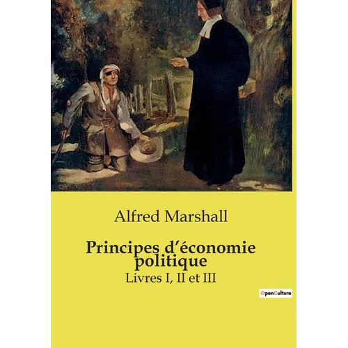 Principes d'économie politique: Livres I, II et III